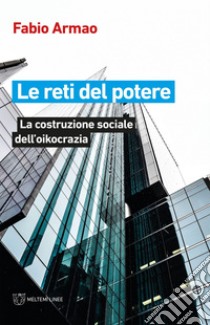 Le reti del potere: La costruzione sociale dell’oikocrazia. E-book. Formato EPUB ebook di Fabio Armao