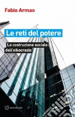 Le reti del potere: La costruzione sociale dell’oikocrazia. E-book. Formato EPUB