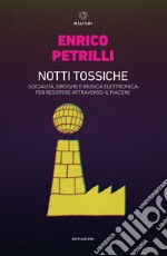 Notti tossiche: Socialità, droghe e musica elettronica per resistere attraverso il piacere. E-book. Formato EPUB