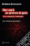 Non sarà un pranzo di gala: Crisi, catastrofe, rivoluzione. E-book. Formato EPUB ebook