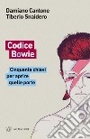 Codice Bowie: Cinquanta chiavi per aprire quelle porte. E-book. Formato EPUB ebook di Damiano Cantone