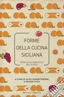 Forme della cucina siciliana: Esercizi di semiotica del gusto. E-book. Formato EPUB ebook di Alice Giannitrapani