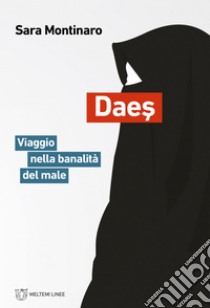 Daes: Viaggio nella banalità del male. E-book. Formato EPUB ebook di Sara Montinaro