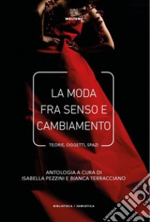 La moda fra senso e cambiamento. E-book. Formato PDF ebook di Isabella Pezzini