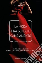 La moda fra senso e cambiamento. E-book. Formato PDF ebook