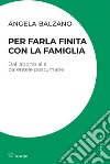 Per farla finita con la famiglia: Dall’aborto alle parentele postumane. E-book. Formato EPUB ebook