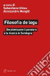 Filosofia de logu: Decolonizzare il pensiero e la ricerca in Sardegna. E-book. Formato EPUB ebook di Sebastiano Ghisu