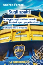 Sugli spalti: In viaggio negli stadi del mondo. Storie di sport, popoli e ribelli. E-book. Formato EPUB ebook