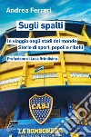 Sugli spalti: In viaggio negli stadi del mondo. Storie di sport, popoli e ribelli. E-book. Formato EPUB ebook