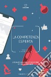 La competenza esperta: Tipologie e trasmissione. E-book. Formato EPUB ebook