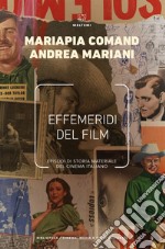 Effemeridi del film: Episodi di storia materiale del cinema italiano. E-book. Formato EPUB