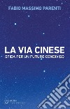 La via cinese: Sfida per un futuro condiviso. E-book. Formato EPUB ebook di Fabio Massimo Parenti