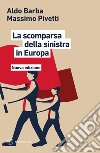 La scomparsa della sinistra in Europa. E-book. Formato EPUB ebook di Aldo Barba