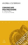 Comunicare per prevenire: Culture resilienti nella deep mediatization. E-book. Formato EPUB ebook di Andrea Volterrani