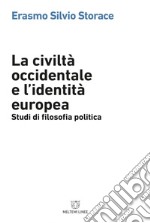 La civiltà occidentale e l’identità europea: Studi di filosofia politica. E-book. Formato EPUB ebook