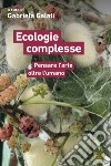 Ecologie complesse: Pensare l’arte oltre l’umano. E-book. Formato EPUB ebook