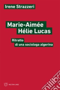 Marie-Aimée Hélie Lucas: Ritratto di una sociologa algerina. E-book. Formato EPUB ebook di Irene Strazzeri