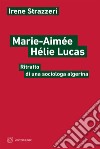 Marie-Aimée Hélie Lucas: Ritratto di una sociologa algerina. E-book. Formato EPUB ebook di Irene Strazzeri