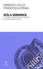 Idòla sermonis: Il potere cognitivo degli stereotipi nel linguaggio implicito. E-book. Formato EPUB ebook