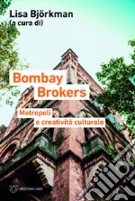 Bombay Brokers: Metropoli e creatività culturale. E-book. Formato EPUB ebook