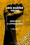 Abiezione e oppressione: Le radici inconsce del razzismo. E-book. Formato EPUB ebook