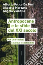 Antropocene e le sfide del XXI secolo: Per una società solidale e sostenibile. E-book. Formato EPUB ebook