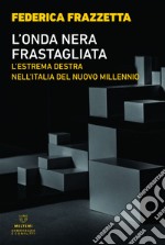 L’onda nera frastagliata: L’estrema destra nell’Italia del nuovo millennio. E-book. Formato EPUB ebook