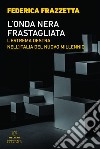 L’onda nera frastagliata: L’estrema destra nell’Italia del nuovo millennio. E-book. Formato EPUB ebook