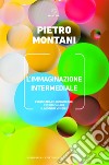 L’immaginazione intermediale: Perlustrare, rifigurare, testimoniare il mondo visibile. E-book. Formato EPUB ebook