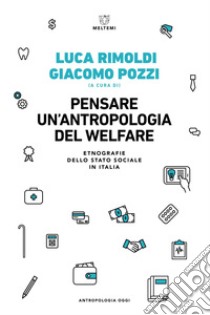 Pensare un’antropologia del welfare: Etnografie dello stato sociale in Italia. E-book. Formato EPUB ebook di AA. VV.