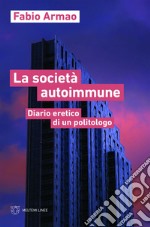 La società autoimmune: Diario eretico di un politologo. E-book. Formato EPUB