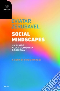 Social Mindscapes: Un invito alla sociologia cognitiva. E-book. Formato EPUB ebook di Eviatar Zerubavel