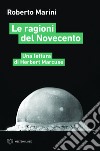 Le ragioni del Novecento: Una lettura di Herbert Marcuse. E-book. Formato EPUB ebook di Roberto Marini