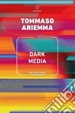 Dark Media: Cultura visuale e nuovi media. E-book. Formato EPUB ebook