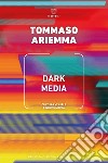 Dark Media: Cultura visuale e nuovi media. E-book. Formato EPUB ebook