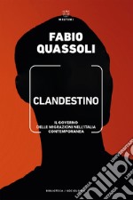 Clandestino: Il governo delle migrazioni nell’Italia contemporanea. E-book. Formato EPUB ebook