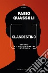 Clandestino: Il governo delle migrazioni nell’Italia contemporanea. E-book. Formato EPUB ebook