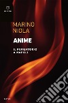 Anime: Il purgatorio a Napoli. E-book. Formato EPUB ebook di Marino Niola