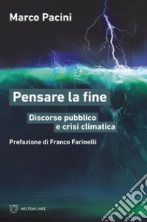 Pensare la fine: Discorso pubblico e crisi climatica. E-book. Formato EPUB ebook di Marco Pacini