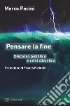 Pensare la fine: Discorso pubblico e crisi climatica. E-book. Formato EPUB ebook di Marco Pacini