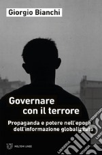 Governare con il terrore: Propaganda e potere nell’epoca dell’informazione globalizzata. E-book. Formato EPUB ebook