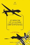 Le immagini delle guerre contemporanee. E-book. Formato PDF ebook