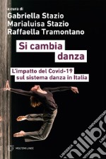 Si cambia danza: L’impatto del Covid-19 sul sistema danza in Italia. E-book. Formato EPUB ebook