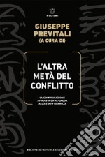 L’altra metà del conflitto: La comunicazione jihadista da al-Qaeda allo Stato Islamico. E-book. Formato EPUB ebook