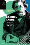 Gabriel Tarde: L’opinione e la folla (1901-2021). E-book. Formato EPUB ebook