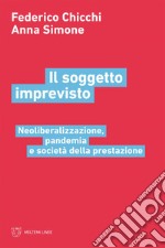 Il soggetto imprevisto: Neoliberalizzazione, pandemia e società della prestazione. E-book. Formato EPUB