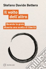 Il volto dell’altro: Quando la gioia diventa una scelta di libertà. E-book. Formato EPUB ebook