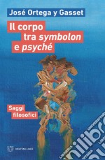 Il corpo tra symbolon e psyché: Saggi filosofici. E-book. Formato EPUB ebook