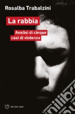 La rabbia: Analisi di cinque casi di violenza. E-book. Formato EPUB ebook