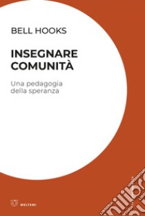 Insegnare comunità: Una pedagogia della speranza. E-book. Formato EPUB ebook di bell hooks